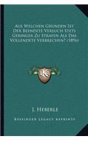 Aus Welchen Grunden Ist Der Beendete Versuch Stets Geringer Zu Strafen ALS Das Vollendete Verbrechen? (1896)