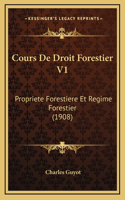 Cours De Droit Forestier V1: Propriete Forestiere Et Regime Forestier (1908)