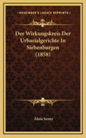 Der Wirkungskreis Der Urbarialgerichte In Siebenburgen (1858)