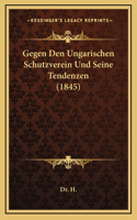 Gegen Den Ungarischen Schutzverein Und Seine Tendenzen (1845)