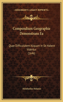 Compendium Geographie Demonstrans Ea: Quae Difficultatem Aliquam In Se Habere Videntur (1646)