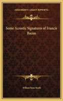 Some Acrostic Signatures of Francis Bacon