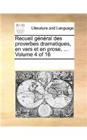 Recueil General Des Proverbes Dramatiques, En Vers Et En Prose, ... Volume 4 of 16