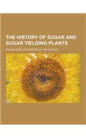 The History of Sugar and Sugar Yielding Plants