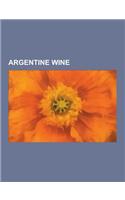 Argentine Wine: Argentine Winemakers, Wine Regions of Argentina, Wineries of Argentina, San Juan Province, Argentina, Mendoza Province