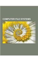 Computer File Systems: File Allocation Table, Ntfs, Computer File, Ext3, Reiserfs, Ext2, High Performance File System, Hierarchical File Syst