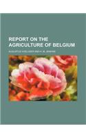 Report on the Agriculture of Belgium