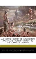 A General History of Early Native Americans from Settlement to the European Invasion