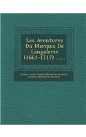 Les Aventures Du Marquis de Langalerie (1661-1717) ......