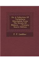 On a Collection of Turbellaria Polycladida from the Straits of Malacca... - Primary Source Edition