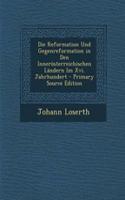Die Reformation Und Gegenreformation in Den Innerosterreichischen Landern Im XVI. Jahrhundert - Primary Source Edition