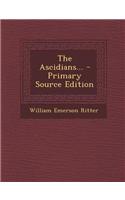 The Ascidians... - Primary Source Edition