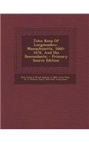 John Keep of Longmeadow, Massachusetts, 1660-1676, and His Descendants; - Primary Source Edition