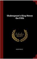 Shakespeare's King Henry the Fifth
