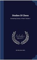 Studies Of Chess: Containing Caissa, A Poem, Volume 1