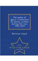 The Paths of Glory; A Collection of Poems Written During the War, 1914-1919 - War College Series