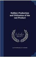 Rubber; Production and Utilisation of the raw Product