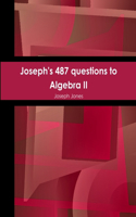 Joseph's 487 questions to Algebra II: (English)