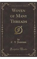Woven of Many Threads (Classic Reprint)