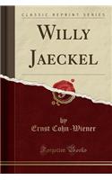 Willy Jaeckel (Classic Reprint)