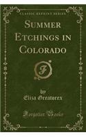 Summer Etchings in Colorado (Classic Reprint)