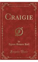 Craigie (Classic Reprint)