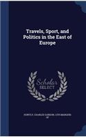 Travels, Sport, and Politics in the East of Europe