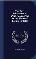 Early Inhabitants of Western Asia. (The Huxley Memorial Lecture for 1911)