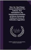 Diss. Iur. Qua Primas Lineas Condominii Pro Indiviso, Sive Ganerbiatus, Der Gemeindsherrschaften, Ad Mores Germaniae Hodiernos Ducere Et Defendere Aggreditur