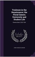 Toulouse in the Renaissance; The Floral Games; University and Student Life