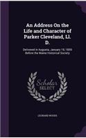 Address On the Life and Character of Parker Cleveland, Ll. D.: Delivered in Augusta, January 19, 1859 Before the Maine Historical Society