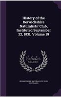 History of the Berwickshire Naturalists' Club, Instituted September 22, 1831, Volume 19