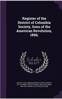 Register of the District of Columbia Society, Sons of the American Revolution, 1896;