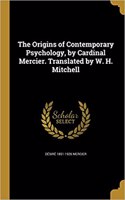 The Origins of Contemporary Psychology, by Cardinal Mercier. Translated by W. H. Mitchell