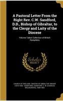 A Pastoral Letter from the Right REV. C.W. Sandford, D.D., Bishop of Gibraltar, to the Clergy and Laity of the Diocese; Volume Talbot Collection of British Pamphlets