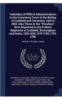 Calendars of Wills & Administrations in the Consistory Court of the Bishop of Lichfield and Conventry, 1516 to 1652