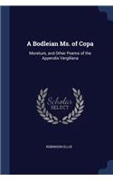 Bodleian Ms. of Copa: Moretum, and Other Poems of the Appendix Vergiliana