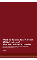 Want To Reverse Your Adrenal SAHA Syndrome? How We Cured Our Diseases. The 30 Day Journal for Raw Vegan Plant-Based Detoxification & Regeneration with Information & Tips Volume 1