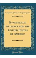 Evangelical Alliance for the United States of America (Classic Reprint)