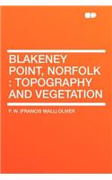 Blakeney Point, Norfolk: Topography and Vegetation: Topography and Vegetation