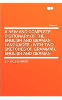 A New and Complete Dictionary of the English and German Languages: With Two Sketches of Grammar, English and German Volume 2