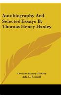 Autobiography And Selected Essays By Thomas Henry Huxley