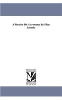 Treatise on Astronomy. by Elias Loomis.