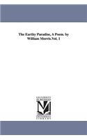 Earthy Paradise, A Poem. by William Morris.Vol. 1