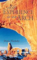 All Experience Is an Arch