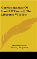 Correspondence of Daniel O'Connell, the Liberator V1 (1888)