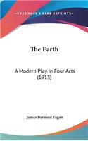 The Earth: A Modern Play in Four Acts (1913)