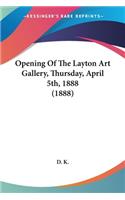 Opening Of The Layton Art Gallery, Thursday, April 5th, 1888 (1888)