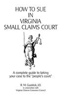 How to Sue in Virginia Small Claims Court: A Complete Guide to Taking Your Case to the "People's Court."