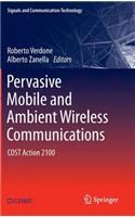 Pervasive Mobile and Ambient Wireless Communications: COST Action 2100(Signals and Communication Technology)